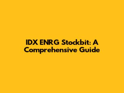 IDX ENRG Stockbit: A Comprehensive Guide