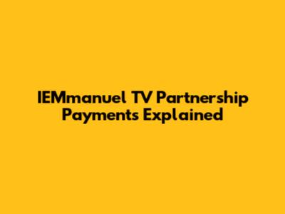 IEMmanuel TV Partnership Payments Explained