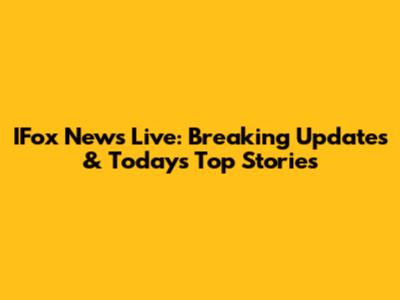IFox News Live: Breaking Updates & Today's Top Stories