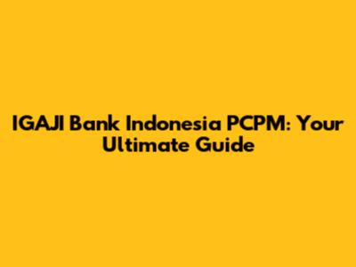 IGAJI Bank Indonesia PCPM: Your Ultimate Guide
