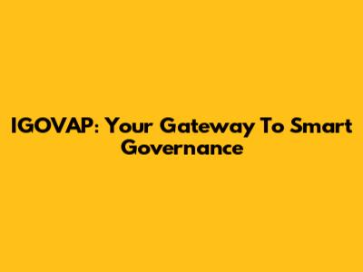 IGOVAP: Your Gateway To Smart Governance