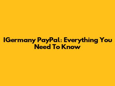 IGermany PayPal: Everything You Need To Know