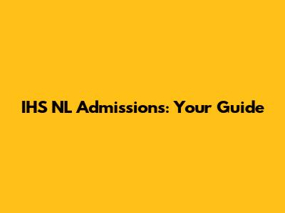 IHS NL Admissions: Your Guide