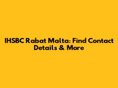 IHSBC Rabat Malta: Find Contact Details & More