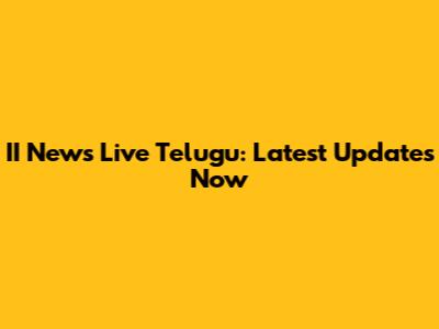 II News Live Telugu: Latest Updates Now