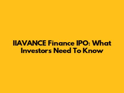 IIAVANCE Finance IPO: What Investors Need To Know