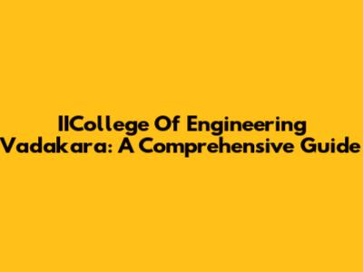 IICollege Of Engineering Vadakara: A Comprehensive Guide