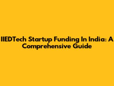 IIEDTech Startup Funding In India: A Comprehensive Guide
