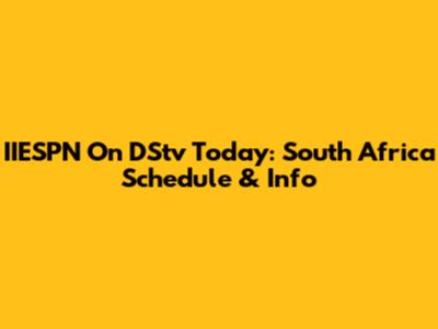 IIESPN On DStv Today: South Africa Schedule & Info