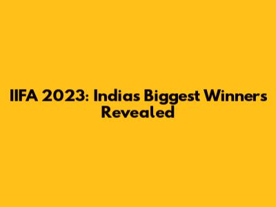 IIFA 2023: India's Biggest Winners Revealed