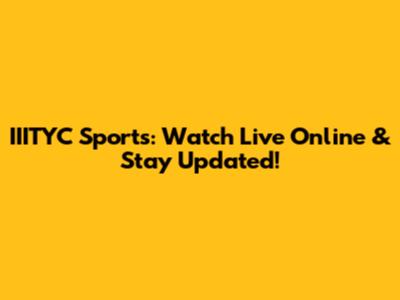 IIITYC Sports: Watch Live Online & Stay Updated!