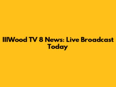 IIIWood TV 8 News: Live Broadcast Today