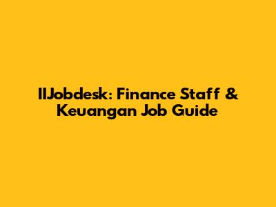 IIJobdesk: Finance Staff & Keuangan Job Guide
