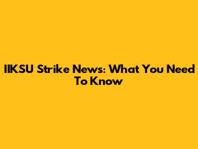 IIKSU Strike News: What You Need To Know