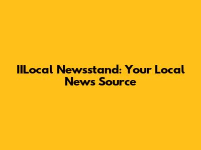 IILocal Newsstand: Your Local News Source