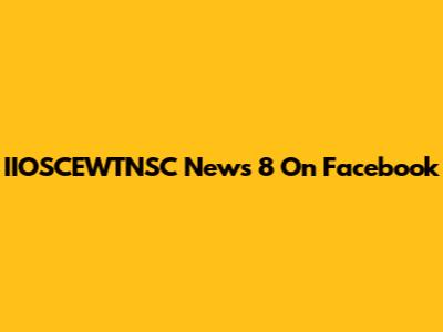 IIOSCEWTNSC News 8 On Facebook