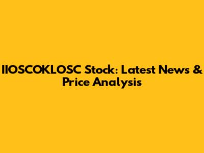 IIOSCOKLOSC Stock: Latest News & Price Analysis