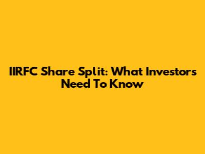 IIRFC Share Split: What Investors Need To Know