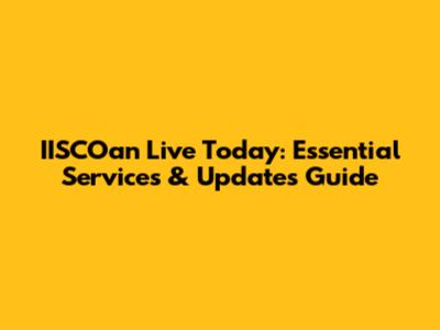IISCOan Live Today: Essential Services & Updates Guide