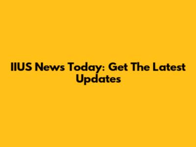 IIUS News Today: Get The Latest Updates