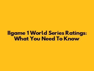 IIgame 1 World Series Ratings: What You Need To Know