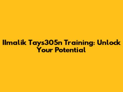IImalik Tays305n Training: Unlock Your Potential