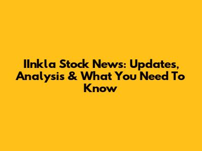 IInkla Stock News: Updates, Analysis & What You Need To Know