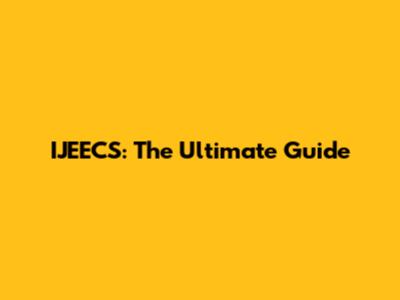 IJEECS: The Ultimate Guide