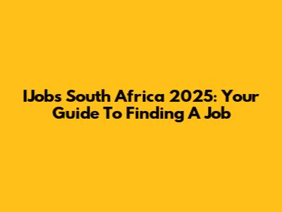 IJobs South Africa 2025: Your Guide To Finding A Job