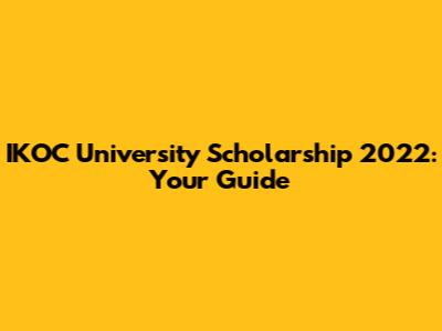 IKOC University Scholarship 2022: Your Guide
