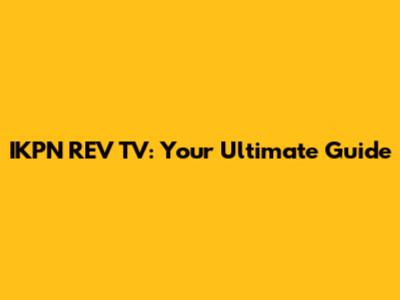 IKPN REV TV: Your Ultimate Guide