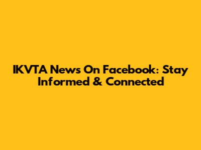 IKVTA News On Facebook: Stay Informed & Connected