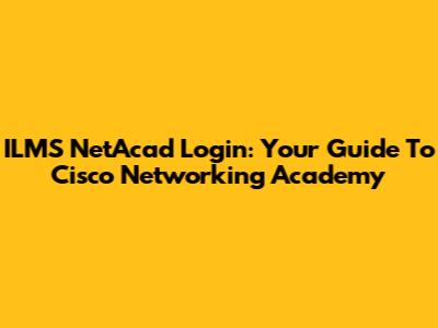 ILMS NetAcad Login: Your Guide To Cisco Networking Academy