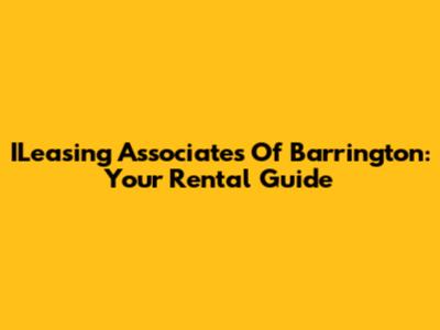 ILeasing Associates Of Barrington: Your Rental Guide