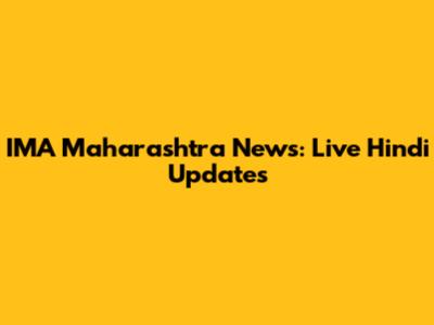 IMA Maharashtra News: Live Hindi Updates