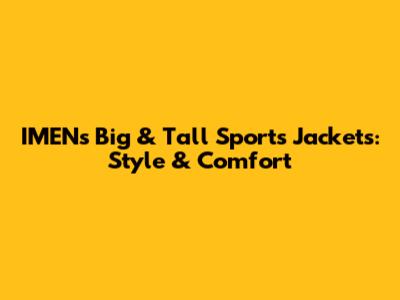 IMEN's Big & Tall Sports Jackets: Style & Comfort
