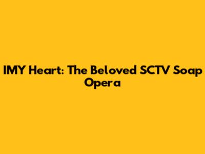 IMY Heart: The Beloved SCTV Soap Opera