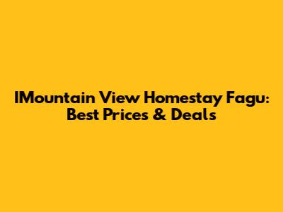 IMountain View Homestay Fagu: Best Prices & Deals