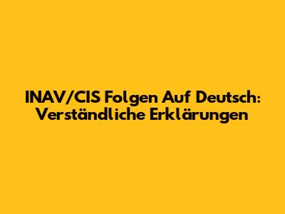INAV/CIS Folgen Auf Deutsch: Verständliche Erklärungen