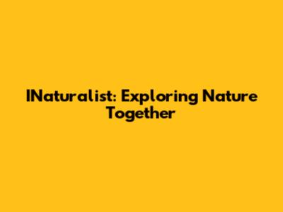 INaturalist: Exploring Nature Together