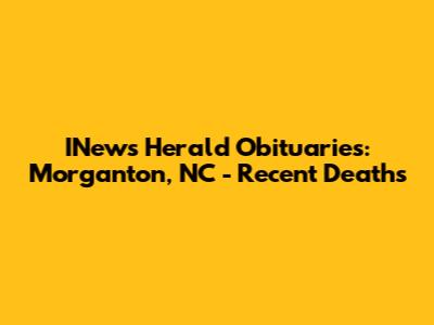 INews Herald Obituaries: Morganton, NC - Recent Deaths