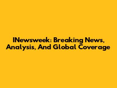 INewsweek: Breaking News, Analysis, And Global Coverage