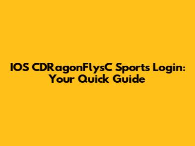 IOS CDRagonFlysC Sports Login: Your Quick Guide