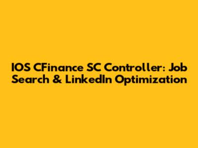 IOS CFinance SC Controller: Job Search & LinkedIn Optimization