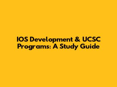 IOS Development & UCSC Programs: A Study Guide