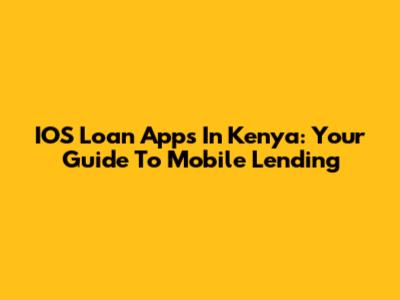 IOS Loan Apps In Kenya: Your Guide To Mobile Lending