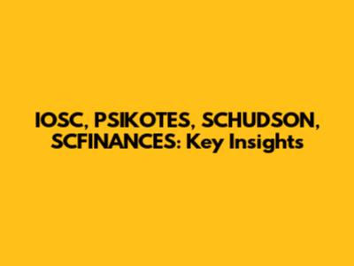 IOSC, PSIKOTES, SCHUDSON, SCFINANCES: Key Insights