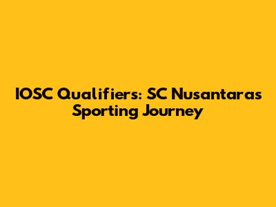IOSC Qualifiers: SC Nusantara's Sporting Journey