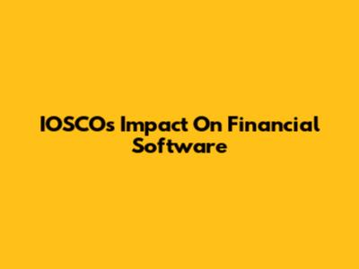 IOSCO's Impact On Financial Software