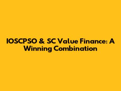 IOSCPSO & SC Value Finance: A Winning Combination